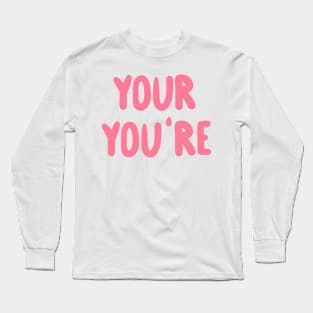 YOUR YOU'RE Long Sleeve T-Shirt